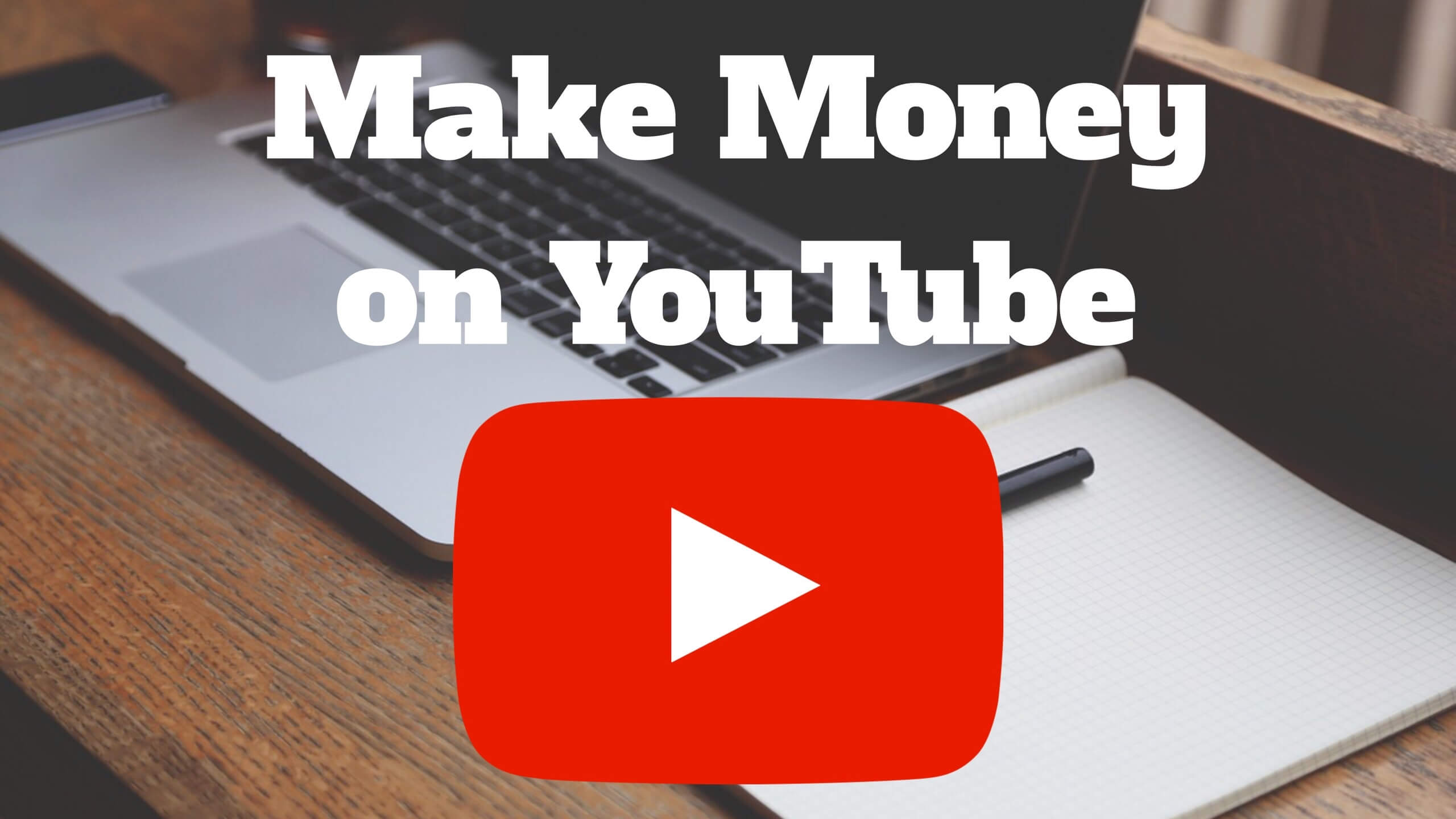 How to Make Money from YouTube